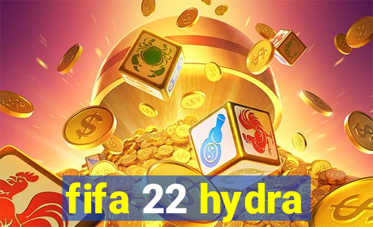 fifa 22 hydra